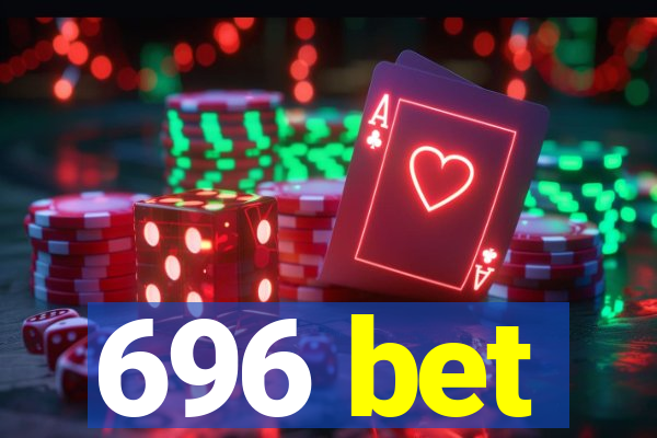 696 bet